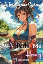Daily Intelligence System: Don’ t Kill Me, Honey!