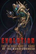 Evolution:The Bloodthirsty Saga  of the Magic Engineer