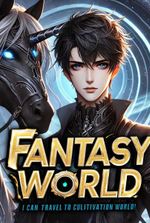 Fantasy World: I Can Travel To Cultivation World