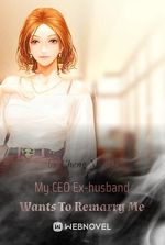 My CEO Ex-husband Wants To Remarry Me