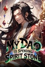 My Dao is Spending Spirit Stone: Our Sect Leader Is too OP and Rich!