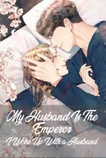 My Husband is the Emperor : I Woke Up With a Husband