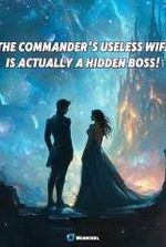 The Commander’s Useless Wife Is Actually a Hidden Boss!