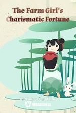 The Farm Girl’s Charismatic Fortune