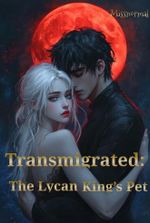 Transmigrated: The Lycan King's Pet