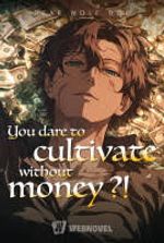 You dare to cultivate without money?!